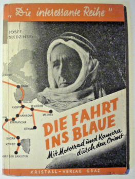 Die Fahrt ins Blaue - Mit Motorrad und Kamera durch den Orient von Josef Sledzinski (1947)
